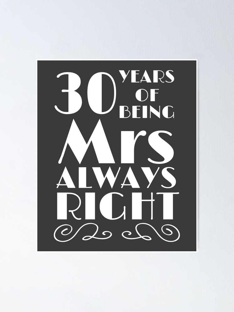 30 Years of Being Mrs Always Right Wedding Anniversary Gift Gift | Poster