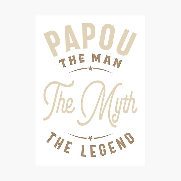 Item preview, Papou The Man The Myth The Legend designed and sold by RafaelLopezz.