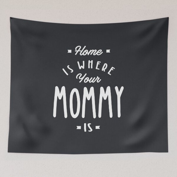 Item preview, Home Is Where Your Mommy Is Mothers Day Gift designed and sold by cidolopez.