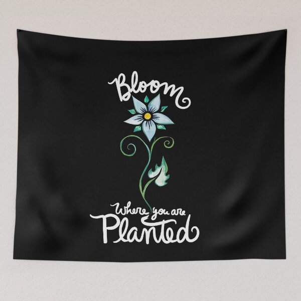 Artikelvorschau, Bloom where you are planted entworfen und verkauft von FrictionMaxxing.