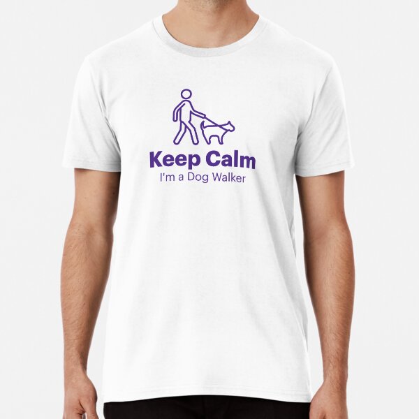 Keep Calm I'm a Dog Walker Premium T-Shirt