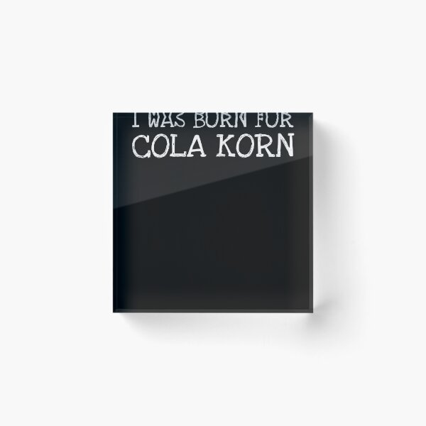 Item preview, I Was Born For Cola Korn designed and sold by The5thDesign.
