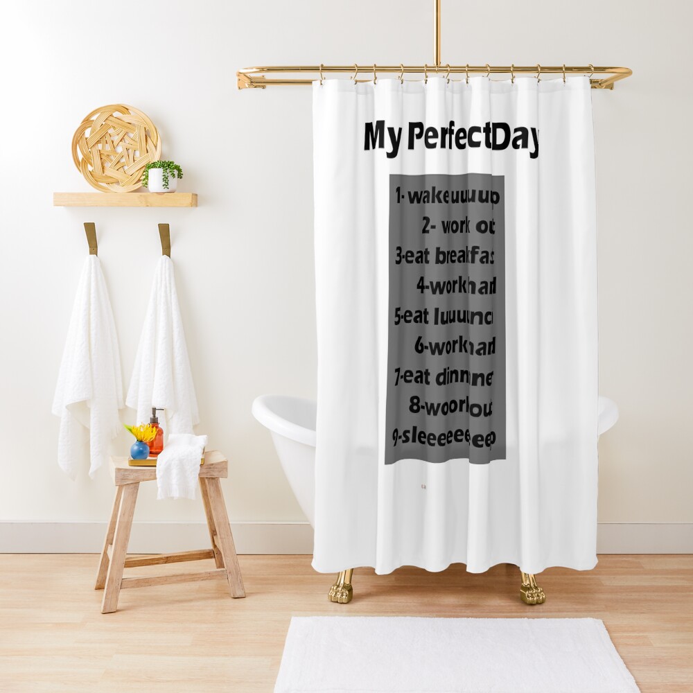 My Perfect Day Shower Curtain By Fajalimaster Redbubble