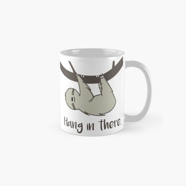 Hang in There! Classic Mug