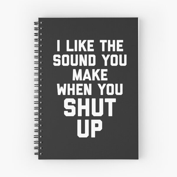 Item preview, Sound You Make Shut Up Funny Offensive Quote designed and sold by quarantine81.