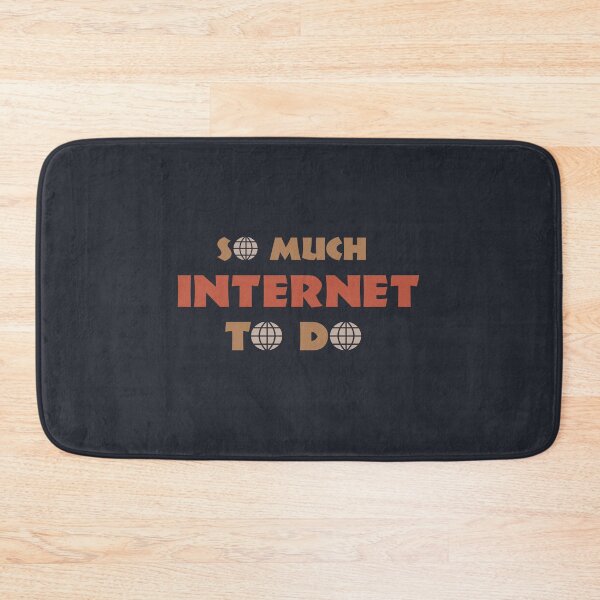 Item preview, So much internet to do  designed and sold by TheaDesign.