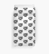 I WOKE UP LIKE THIS. Duvet Cover