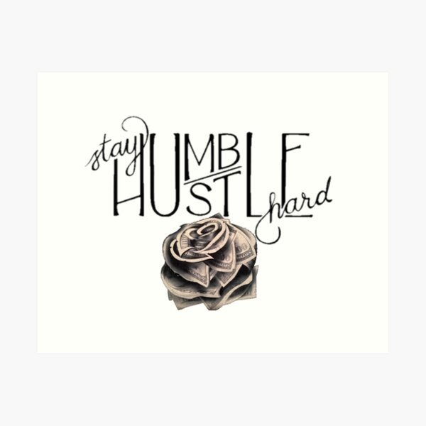 stay humble hustle hard, money rose Art Print