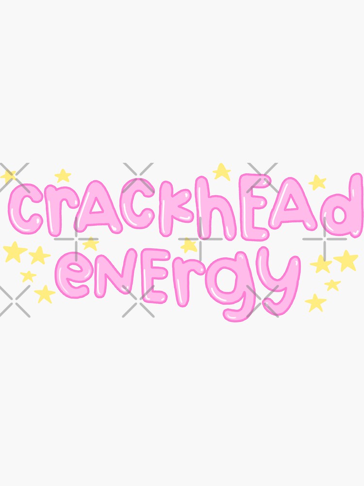 Crackhead Energy Sticker For Sale By Ashleydc Redbubble 1533