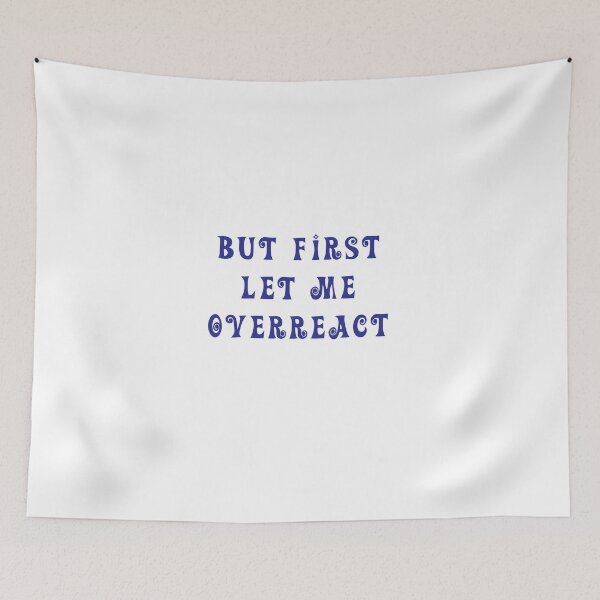 Item preview, but first let me overreact designed and sold by MallsD.