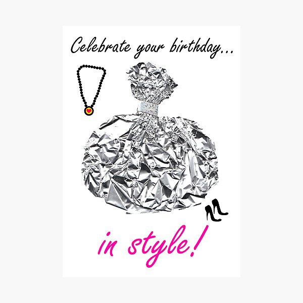 Celebrate your birthday...in style! Photographic Print