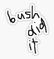 bush did it Sticker