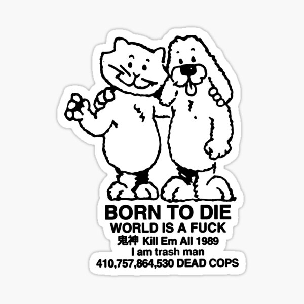 Item preview, Born To Die World Is A F**K designed and sold by sponchy.