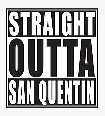 Straight Outta San Quentin Photographic Print