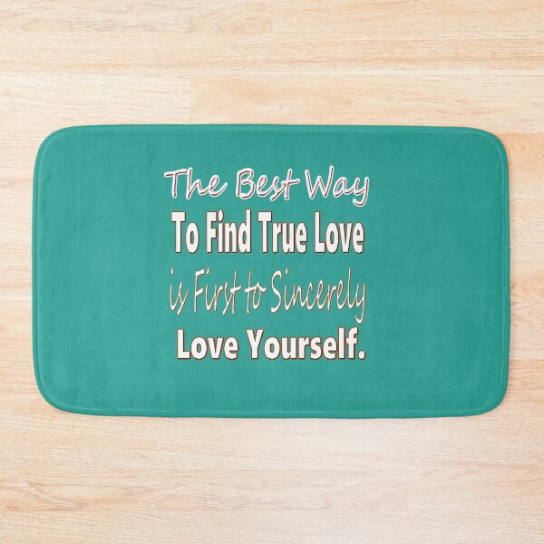 Item preview,  The Best Way To Find True Love, Is First To Sincerely  Love Yourself - coaching - motivation - positive quotes - inspiration designed and sold by Ralek.