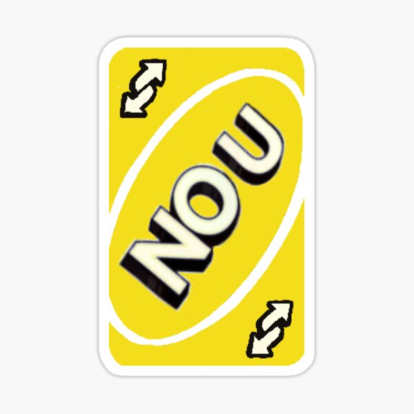 No U Uno Reverse Card Sticker By Galaxymagpie Redbubble