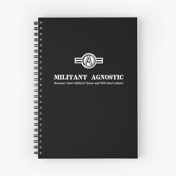 Item preview, Militant Agnostic -- Because I Don't REALLY Know and YOU Don't Either! designed and sold by Samuel Sheats.