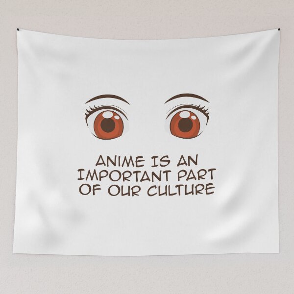 Item preview, ANIME IS AN IMPORTANT PART OF OUR CULTURE designed and sold by Teeter-Totter.