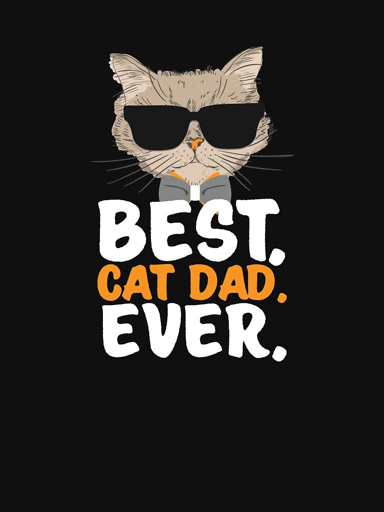 "Best Cat Dad Ever Cat Daddy Best Father's Day Gift" Tshirt by