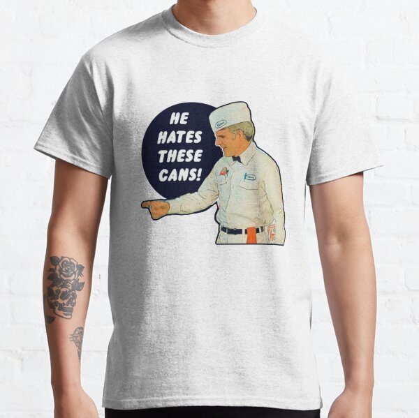 The Jerk - He Hates These Cans Classic T-Shirt