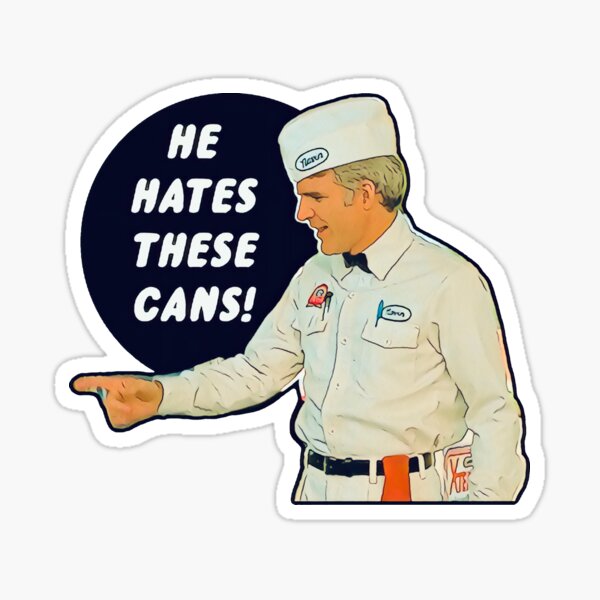 The Jerk - He Hates These Cans Sticker