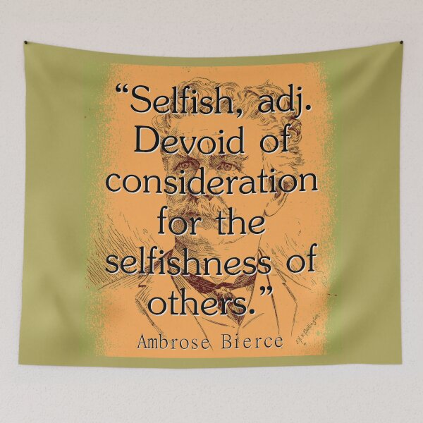 Item preview, Selfish - Bierce designed and sold by CrankyOldDude.