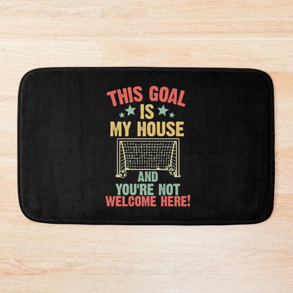 Item preview, This Goal Is My House and You Are Not Welcome Here - Funny Soccer Gift  designed and sold by Sutra-Lotus-Co.