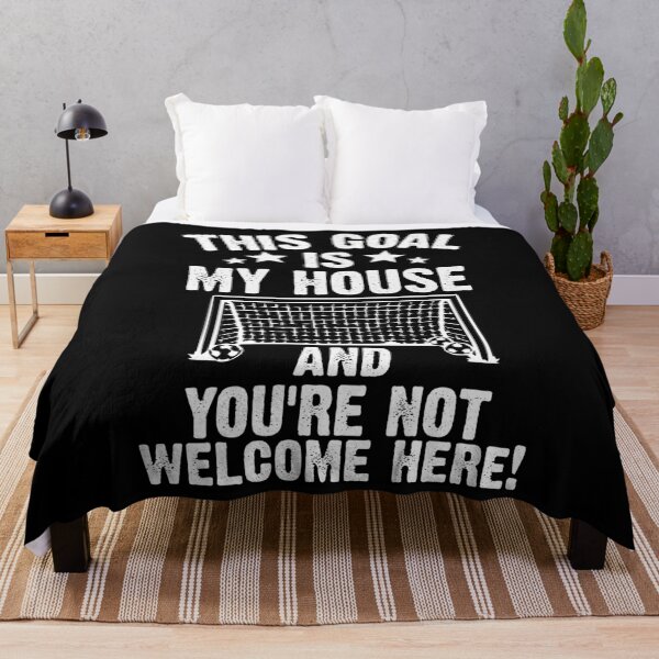 Item preview, This Goal Is My House and You Are Not Welcome Here - Funny Soccer Gift designed and sold by Sutra-Lotus-Co.