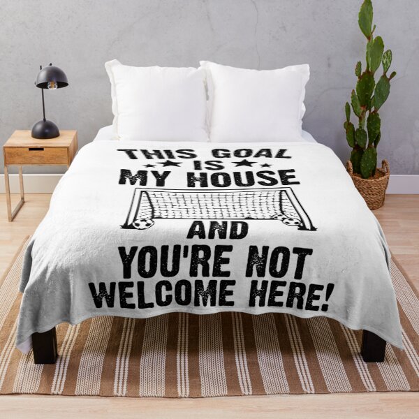 Item preview, This Goal Is My House and You Are Not Welcome Here - Funny Soccer Gift designed and sold by Sutra-Lotus-Co.