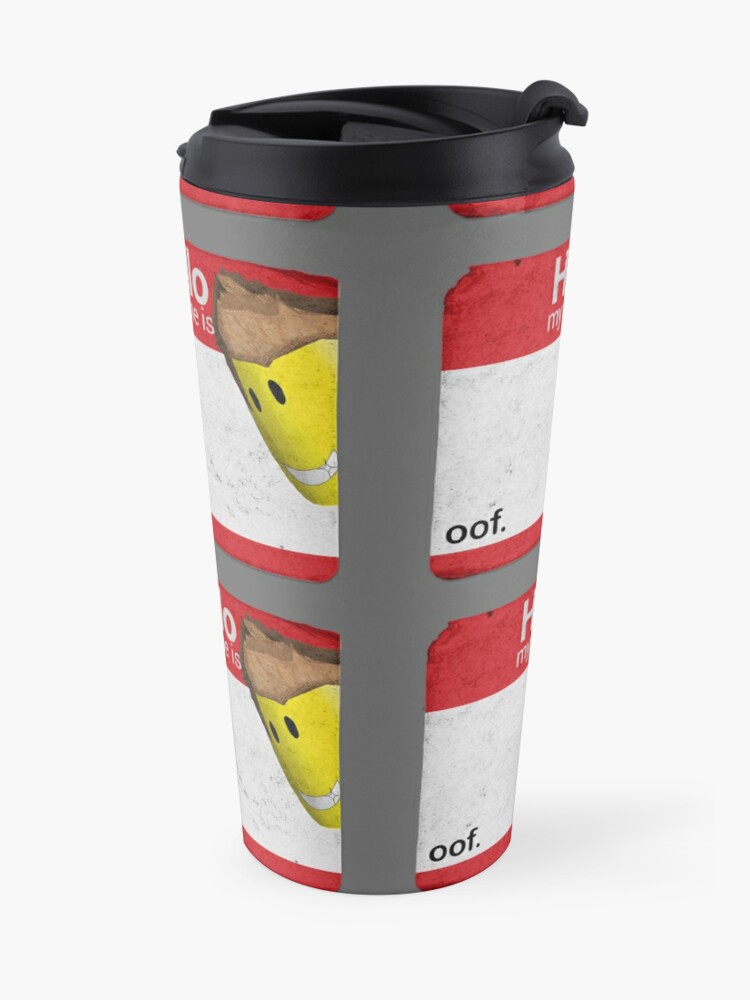 Hello My Name Is Oof Roblox Travel Mug By Poppygarden Redbubble - roblox oof travel mug
