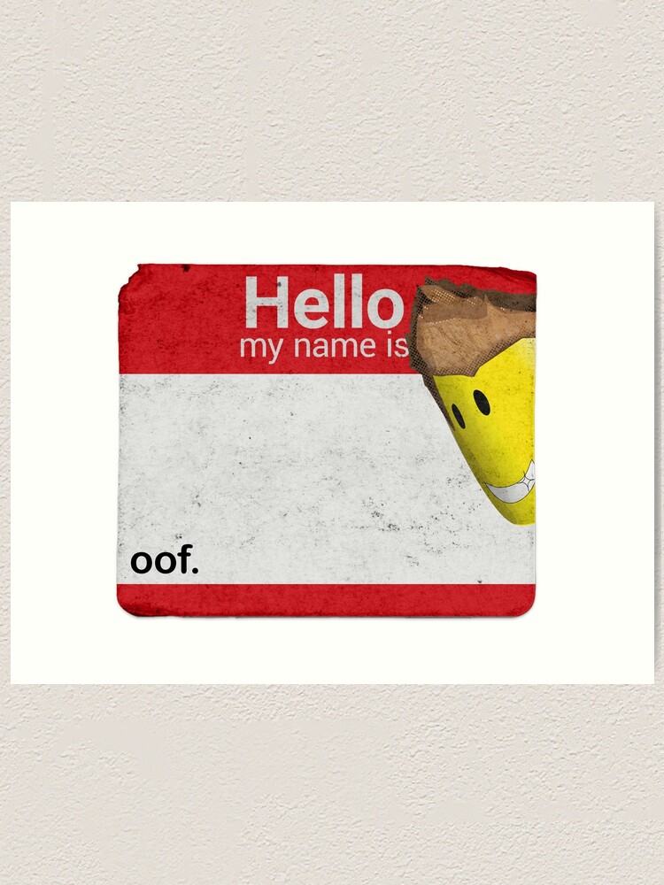 Hello My Name Is Oof Roblox Art Print By Poppygarden Redbubble - what is my roblox name