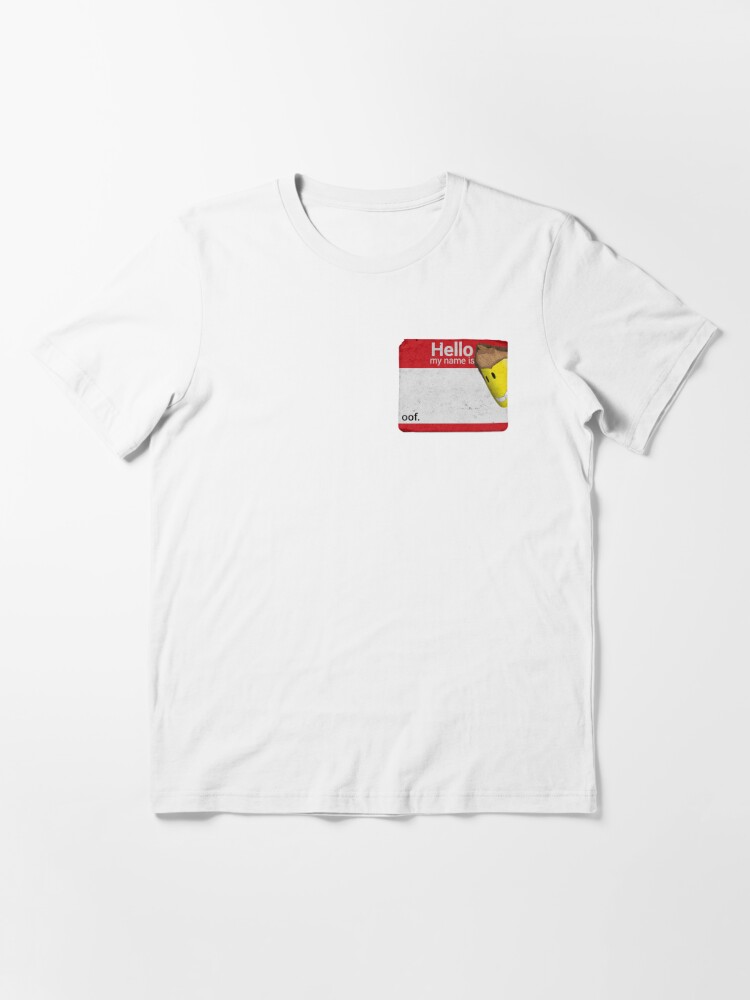 Hello My Name Is Oof Roblox T Shirt By Poppygarden Redbubble - roblox quit shirt
