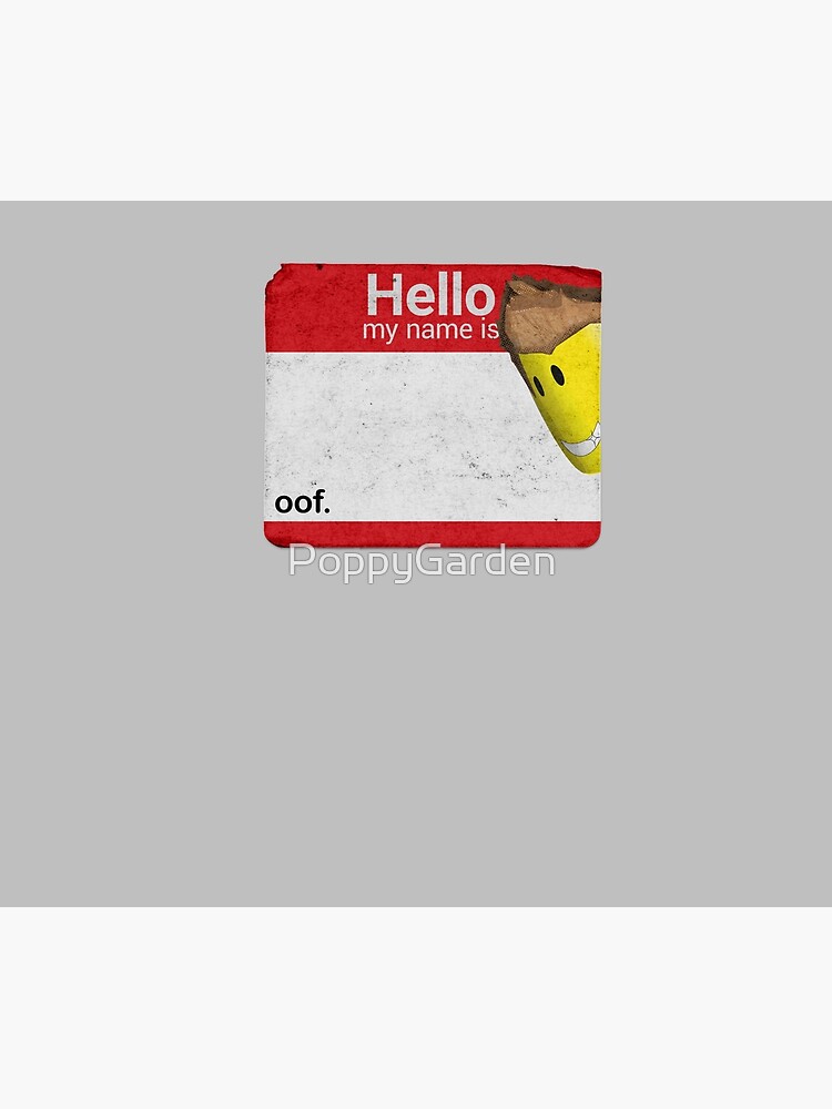Hello My Name Is Oof Roblox Duvet Cover By Poppygarden Redbubble - my roblox game keeps falling apart