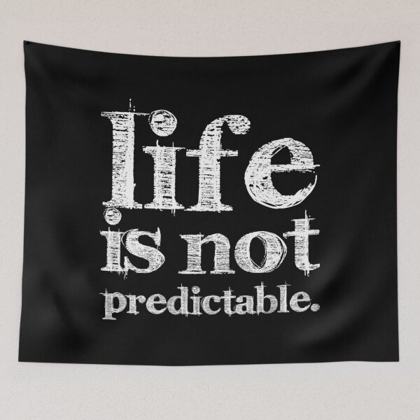 Item preview, LIFE IS NOT PREDICTABLE designed and sold by BLACKSUN-SHOP.