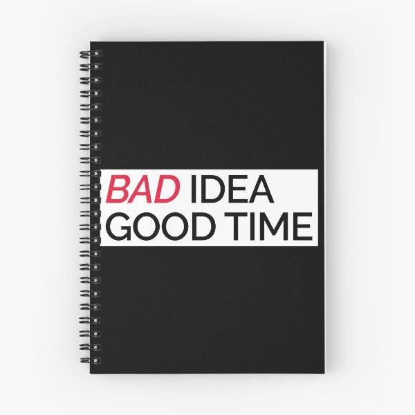 Item preview, Bad Idea Good Time designed and sold by lordmafia.