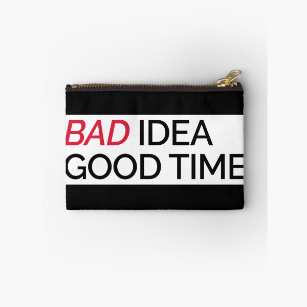 Item preview, Bad Idea Good Time designed and sold by lordmafia.