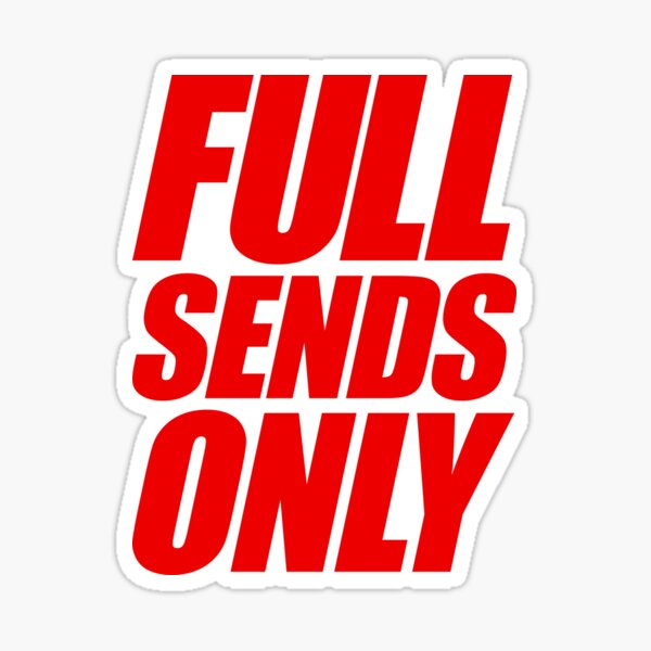 Full Send Full Send Only Stickers | Redbubble