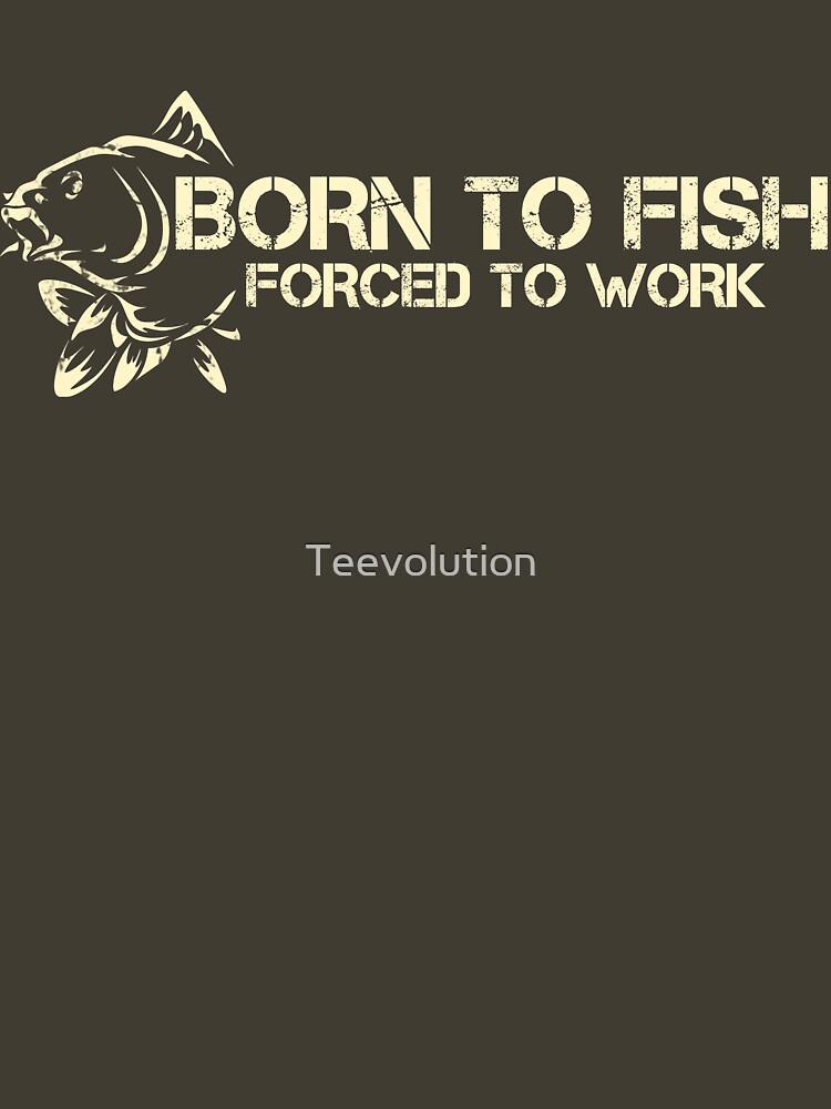 born to fish shirt