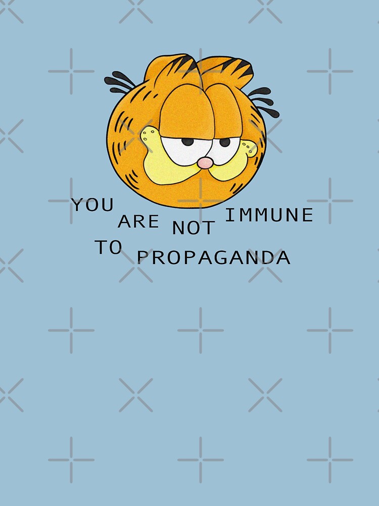 you are not immune to propaganda - garfield by cameronbaba