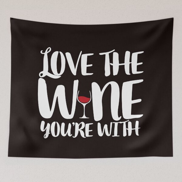 Item preview, Love The Wine You’re With designed and sold by Dan Brady.