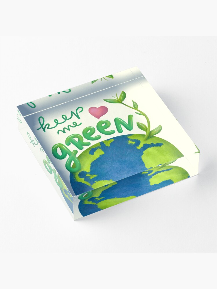 Alternate view of Keep me green earth lover Acrylic Block