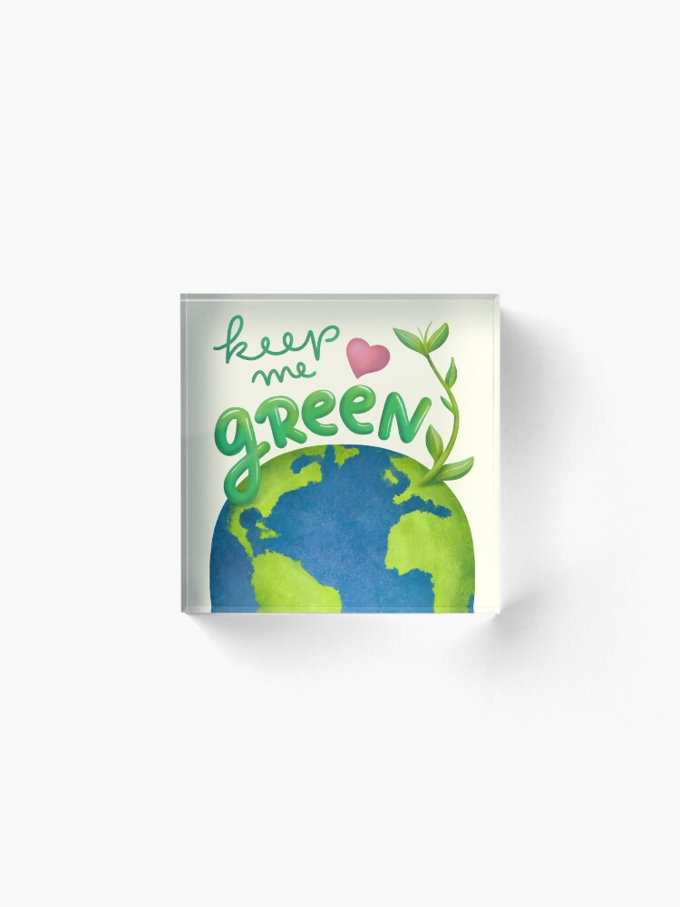 Alternate view of Keep me green earth lover Acrylic Block