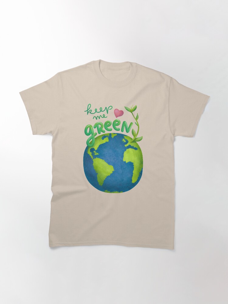 Alternate view of Keep me green earth lover Classic T-Shirt