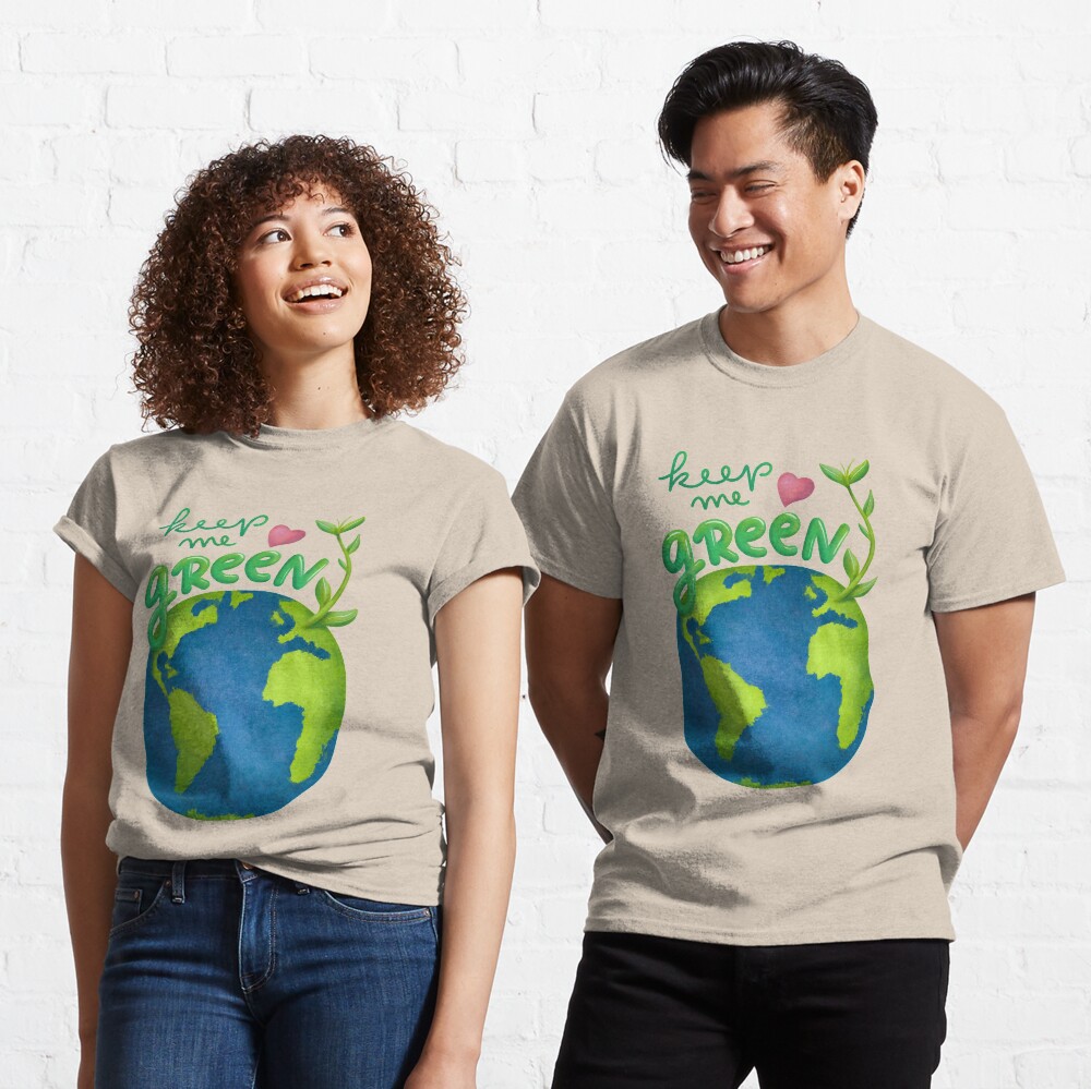 Keep me green earth lover Classic T-Shirt