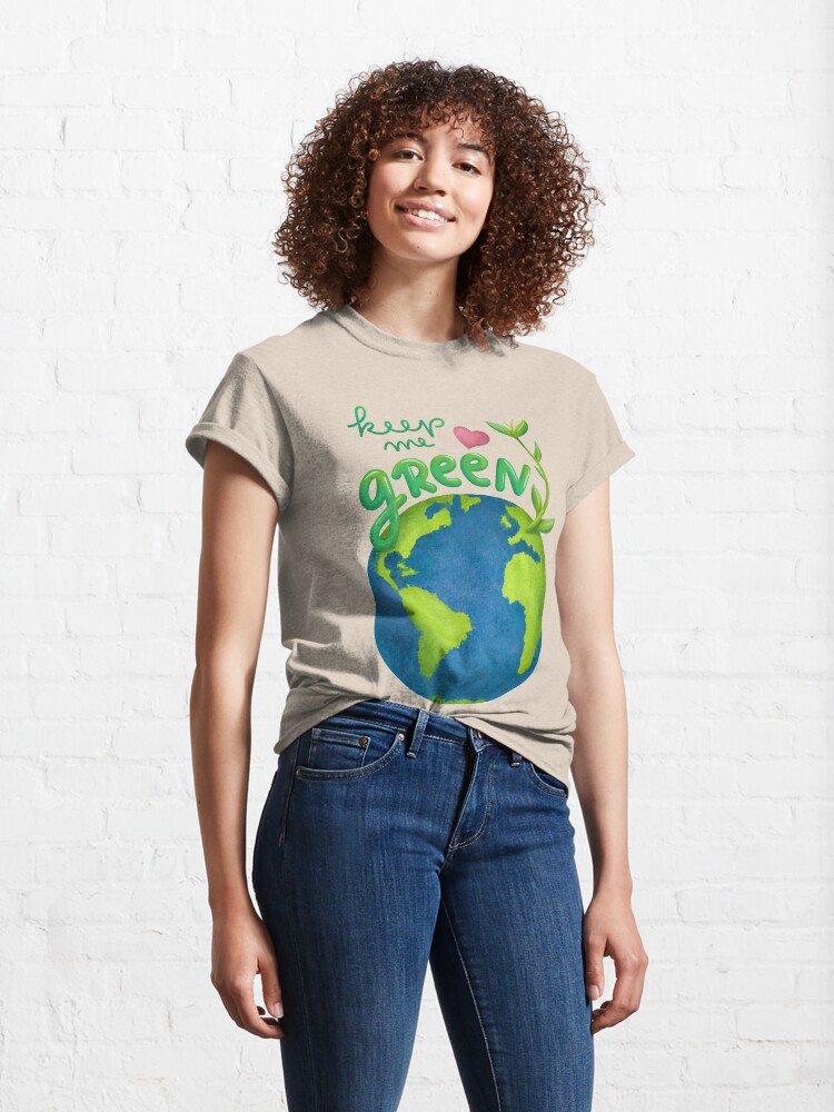 Alternate view of Keep me green earth lover Classic T-Shirt