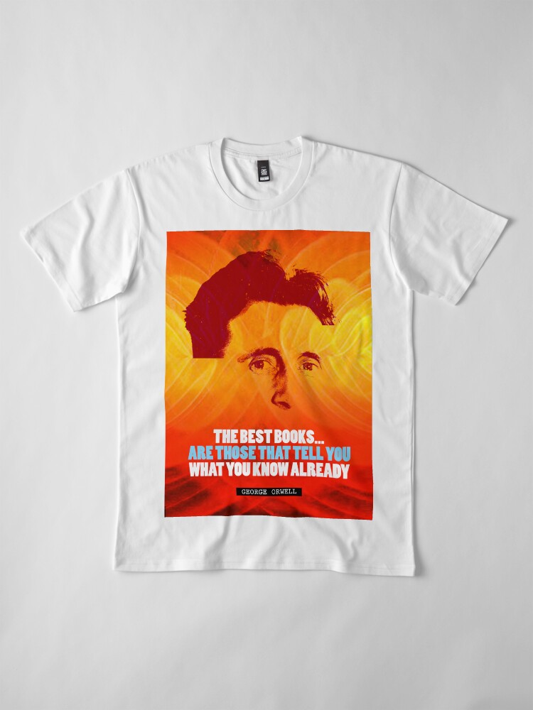 Alternate view of George Orwell Quote 2 Premium T-Shirt