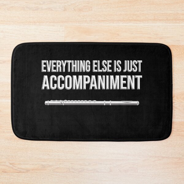 Item preview, FLUTE - EVERYTHING ELSE IS JUST ACCOMPANIMENT - Funny flute gift designed and sold by HEJAshirts.