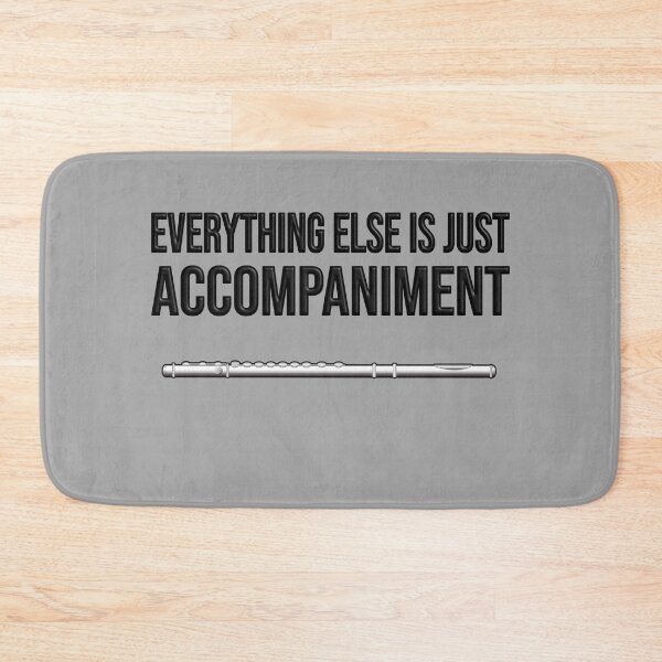 Item preview, FLUTE - EVERYTHING ELSE IS JUST ACCOMPANIMENT - Funny flute gift designed and sold by HEJAshirts.