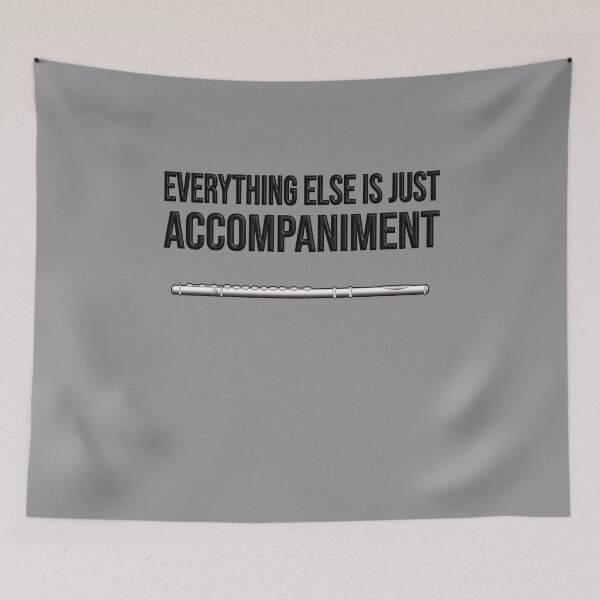 Item preview, FLUTE - EVERYTHING ELSE IS JUST ACCOMPANIMENT - Funny flute gift designed and sold by HEJAshirts.