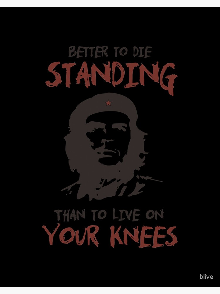 Impression Rigide Che Guevara Mieux Mourir Conception De Citation Debout Par Blive Redbubble